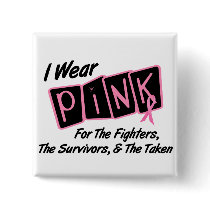 I Wear Pink For Fighters Survivors Taken 8 BC buttons