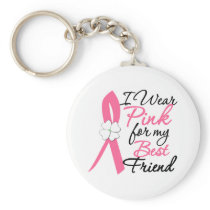 I Wear Pink For My Best Friend Key Chains