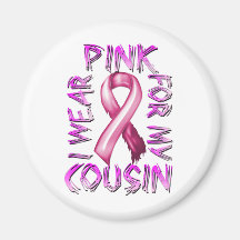 I Wear Pink for my Cousin.png Refrigerator Magnets