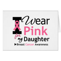 I Wear Pink For My Daughter Card