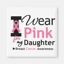I Wear Pink For My Daughter Refrigerator Magnets