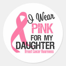 I Wear Pink For My Daughter Round Sticker