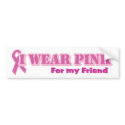 I wear pink for my friend bumper stickers by bbdesignsco I wear pink for my friend bumper stickers