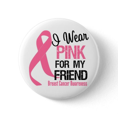 I Wear Pink For My Friend by cancerapparel