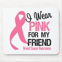 I Wear Pink For My Friend Mouse Pads