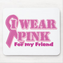 I wear pink for my friend mousepads