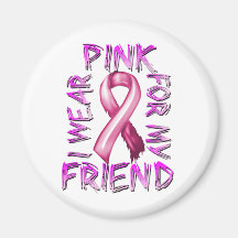 I Wear Pink for my Friend.png Fridge Magnets