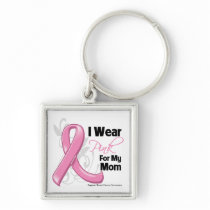 I Wear Pink For My Mom - Breast Cancer Awareness Key Chain