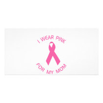 I Wear Pink For My Mom Breast Cancer Awareness photo cards by irgcom I Wear Pink For My Mom Breast Cancer Awareness photo cards