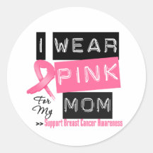 I Wear Pink For My Mom Breast Cancer Stickers