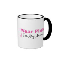 I Wear Pink For My Mom Coffee Mugs
