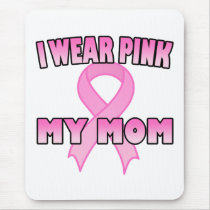 I Wear Pink for My Mom Mousepad