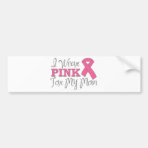 I Wear Pink For My Mom (Pink Ribbon Version C) Bumper Stickers