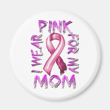 I Wear Pink for my Mom.png Refrigerator Magnet