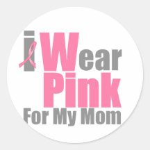 I Wear Pink For My Mom Round Sticker