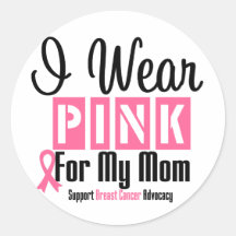I Wear Pink For My Mom Round Stickers