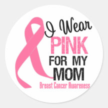 I Wear Pink For My Mom Stickers