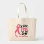 I Wear Pink For My Mom bags