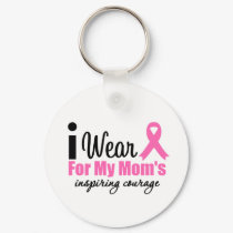 I Wear Pink For My Mom's Inspiring Courage keychains