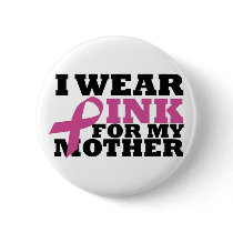 I wear pink for my mother button buttons