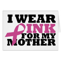 I Wear Pink for my Mother Card cards
