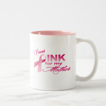 I wear PINK for my Mother Coffee Mugs