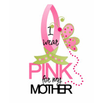 I wear Pink for my Mother T-Shirt