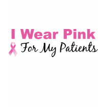 I Wear Pink For My Patients t-shirts by HelpRaiseAwareness I Wear Pink For My Patients t-shirts
