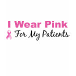 I Wear Pink For My Patients t-shirts