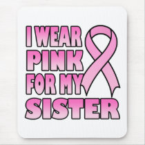 I Wear Pink for My Sister Mousepad