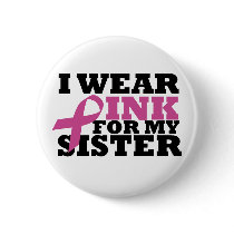 I Wear Pink for my Sister Pink Ribbon Button buttons