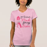 I Wear Pink For My Sister Tshirt