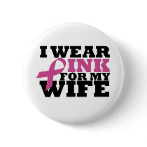 I Wear Pink for my Wife Button buttons