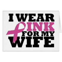 I Wear Pink for my Wife Card cards