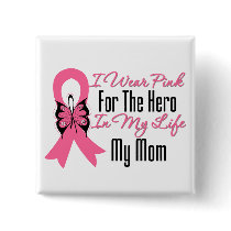 I Wear Pink For The Hero in My Life...My Mom