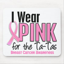 I Wear Pink For The Ta-Tas 10 Breast Cancer Mouse Pad