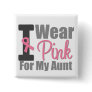 I Wear Pink Ribbon For My Aunt I Wear Pink Ribbon For My Aunt