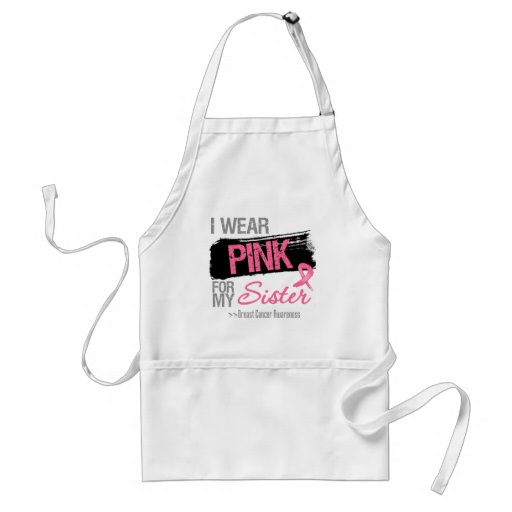 I Wear Pink Ribbon For My Sister Breast Cancer Aprons