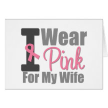 I Wear Pink Ribbon For My Wife Greeting Cards