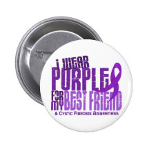 I Wear Purple For Best Friend 6.4 Cystic Fibrosis Buttons