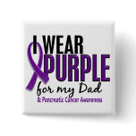 I Wear Purple For My Dad 10 Pancreatic Cancer Pinback Buttons