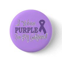 I Wear Purple For My Girlfriend (Purple Ribbon) Button