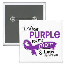 I Wear Purple For My Mom 42 Lupus Button