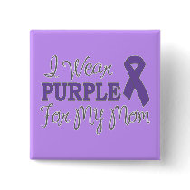 I Wear Purple For My Mom (Purple Ribbon) Button
