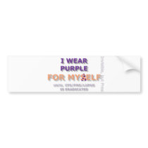 I Wear Purple For Myself Bumper! Bumper Sticker