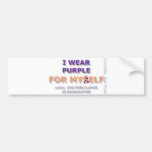 I Wear Purple For Myself Bumper! Bumper Sticker