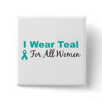 I Wear Teal For All Women Pinback Buttons