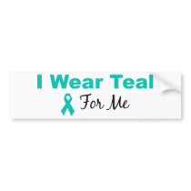 I Wear Teal For Me Bumper Sticker