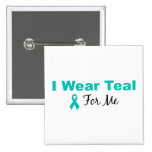 I Wear Teal For Me Button