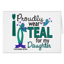 I Wear Teal For My Daughter 27 Ovarian Cancer Card